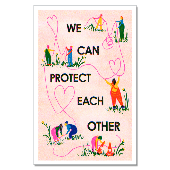 Protect Each Other 6x9 Risograph Print