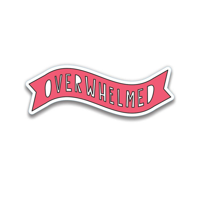 Overwhelmed - 3" vinyl sticker